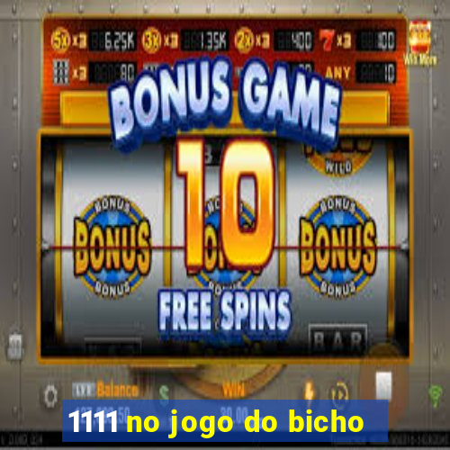 1111 no jogo do bicho